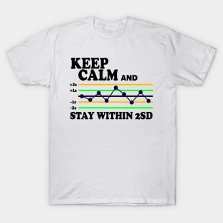 Keep Calm And Stay Within 2SD T-Shirt